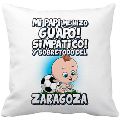 Cojín con relleno mi papi me hizo guapo simpático y sobretodo aficionado al fútbol de Zaragoza