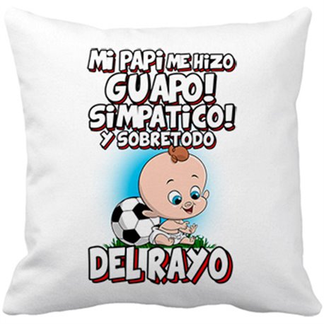 Cojín con relleno mi papi me hizo guapo simpático y sobretodo aficionado al fútbol del rayo