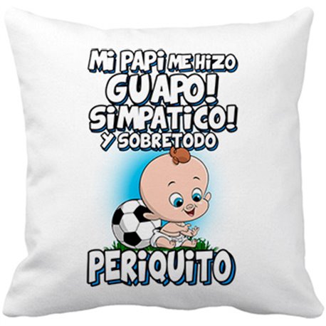 Cojín con relleno mi papi me hizo guapo simpático y sobretodo aficionado al fútbol periquito