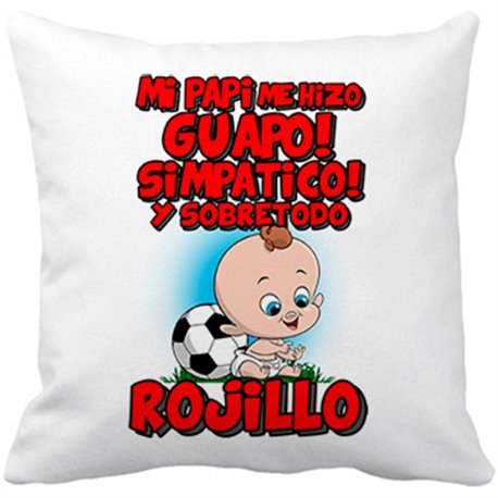 Cojín con relleno mi papi me hizo guapo simpático y sobretodo aficionado al fútbol rojillo