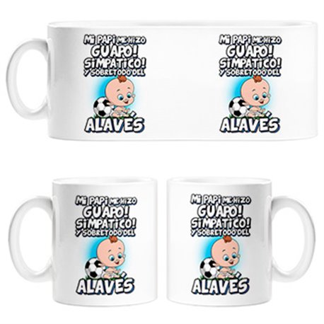 Taza mi papi me hizo guapo simpático y sobretodo aficionado al fútbol alavés