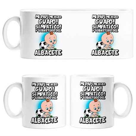 Taza mi papi me hizo guapo simpático y sobretodo aficionado al fútbol de Albacete