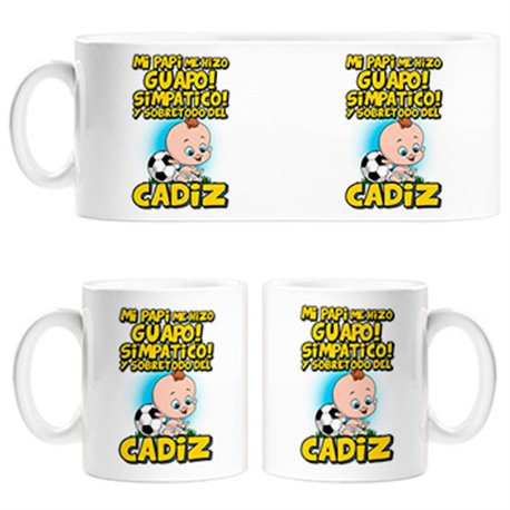 Taza mi papi me hizo guapo simpático y sobretodo aficionado al fútbol de Cádiz