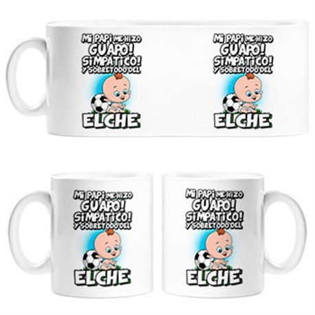 Taza mi papi me hizo guapo simpático y sobretodo aficionado al fútbol de Elche