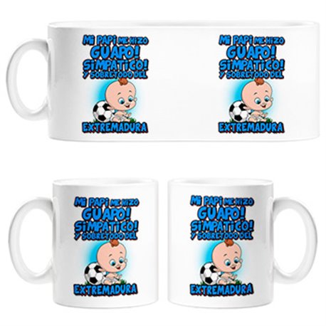 Taza mi papi me hizo guapo simpático y sobretodo aficionado al fútbol de Extremadura