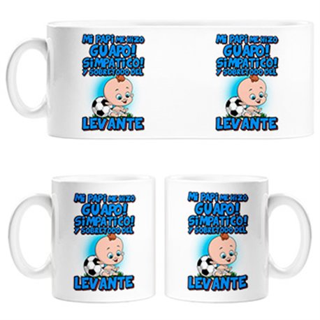 Taza mi papi me hizo guapo simpático y sobretodo aficionado al fútbol de levante