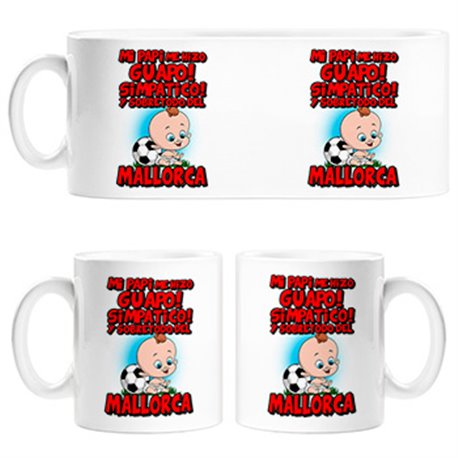 Taza mi papi me hizo guapo simpático y sobretodo aficionado al fútbol de Mallorca