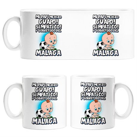 Taza mi papi me hizo guapo simpático y sobretodo aficionado al fútbol de Málaga