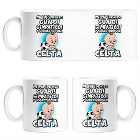 Taza mi papi me hizo guapo simpático y sobretodo aficionado al fútbol del Celta
