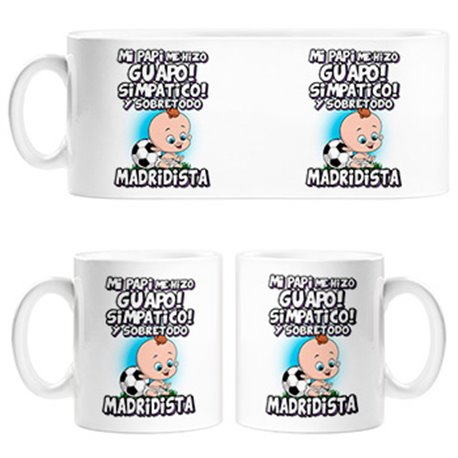 Taza mi papi me hizo guapo simpático y sobretodo aficionado al fútbol madridista (DESACTIVAR)