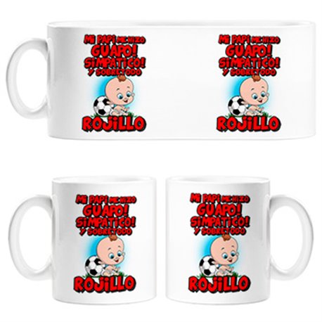 Taza mi papi me hizo guapo simpático y sobretodo aficionado al fútbol rojillo