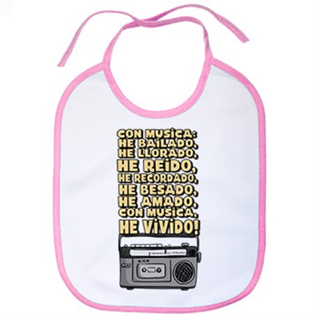 Babero Con música he bailado llorado reido he vivido