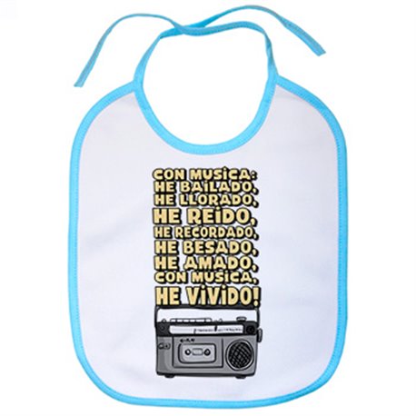 Babero Con música he bailado llorado reido he vivido