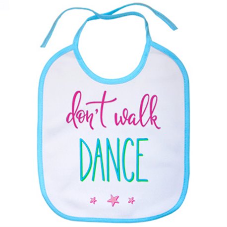 Babero Don t Walk Dance