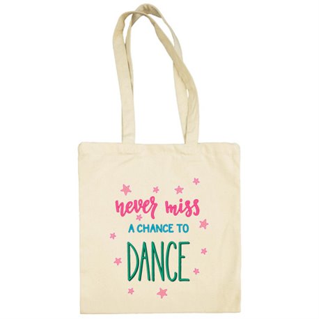 Bolsa de tela Never Miss A Chance To Dance