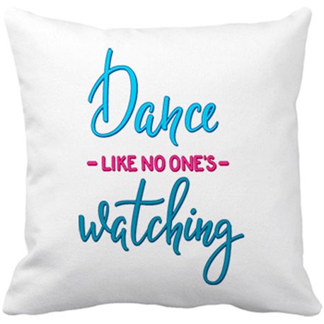 Cojín con relleno Dance Like No One Is Watching