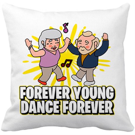 Cojín con relleno Forever Young Dance Forever