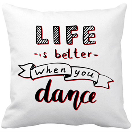 Cojín con relleno Life Is Better When You Dance