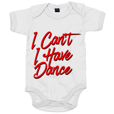 Body bebé I Can t I Have Dance