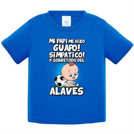 Camiseta bebé mi papi me hizo guapo simpático y sobretodo aficionado al fútbol alavés