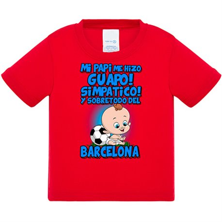 Camiseta bebé mi papi me hizo guapo simpático y sobretodo aficionado al fútbol de Barcelona