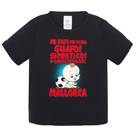 Camiseta bebé mi papi me hizo guapo simpático y sobretodo aficionado al fútbol de Mallorca