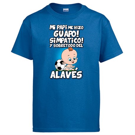Camiseta mi papi me hizo guapo simpático y sobretodo aficionado al fútbol alavés