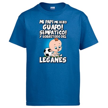 Camiseta mi papi me hizo guapo simpático y sobretodo aficionado al fútbol de Leganés