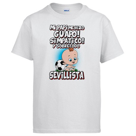 Camiseta mi papi me hizo guapo simpático y sobretodo aficionado al fútbol de Sevilla