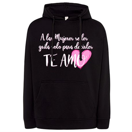 Sudadera A las mujeres se les grita solo para decirles te amo