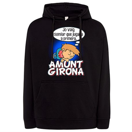 Sudadera Amunt Girona jo vaig somiar que jugava a Primera