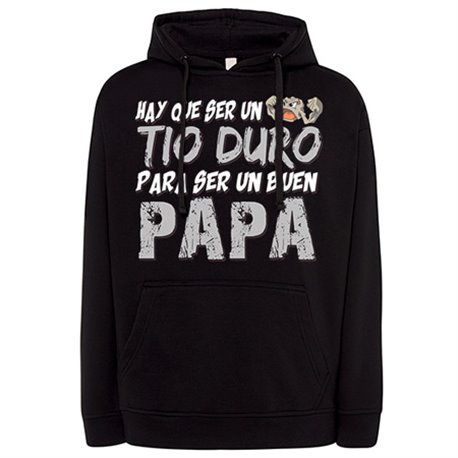 Sudadera hay que ser un tio duro para ser un buen papá
