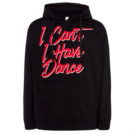 Sudadera I Can t I Have Dance