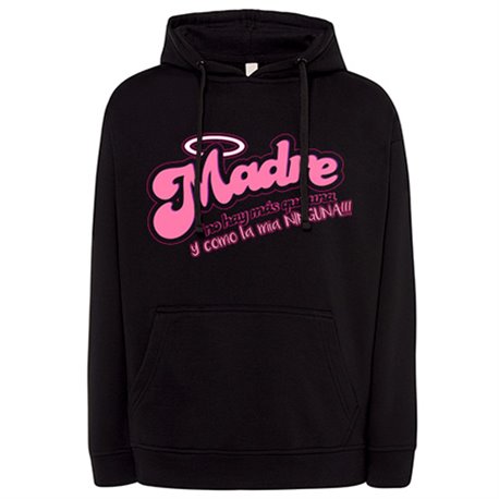 Sudadera Madre no hay más que una y como la mia ninguna