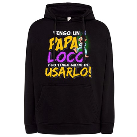 Sudadera tengo un papa loco y no tengo miedo de usarlo