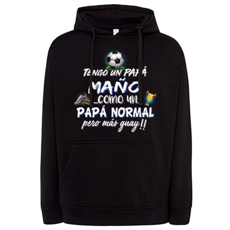 Sudadera tengo un papá Maño como un papá normal pero más guay