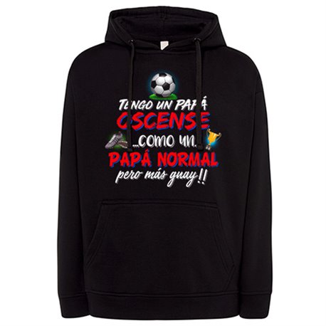 Sudadera tengo un papá Oscense como un papá normal pero más guay