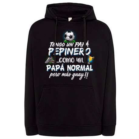Sudadera tengo un papá Pepinero como un papá normal pero más guay