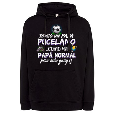 Sudadera tengo un papá Pucelano como un papá normal pero más guay