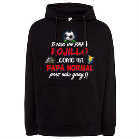 Sudadera tengo un papá Rojillo como un papá normal pero más guay
