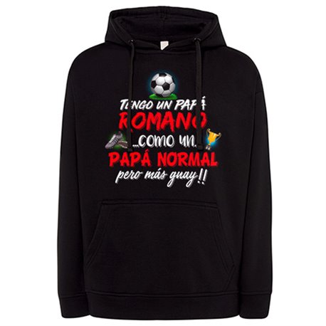 Sudadera tengo un papá Romano como un papá normal pero más guay