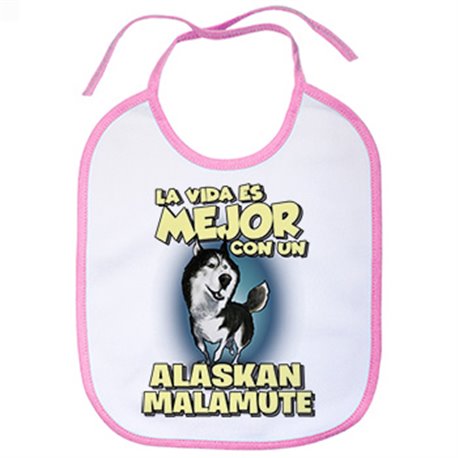 Babero la vida es mejor con un perro de raza Alaskan Malamute