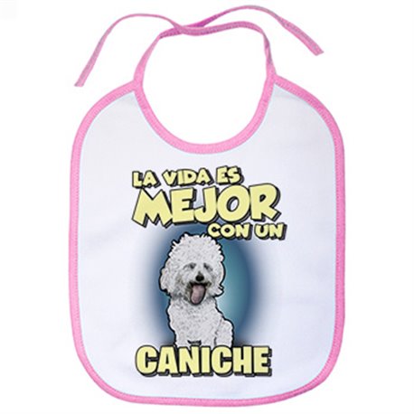 Babero la vida es mejor con un perro de raza Caniche