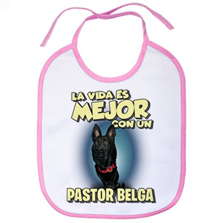 Babero la vida es mejor con un perro de raza Pastor Belga
