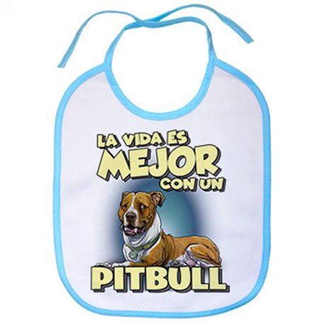 Babero la vida es mejor con un perro de raza Pitbull