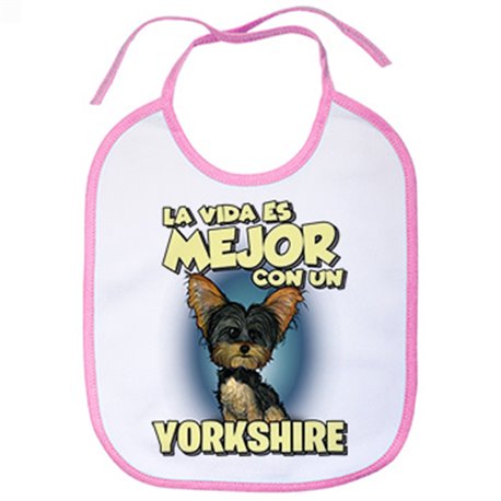 Babero la vida es mejor con un perro de raza Yorkshire