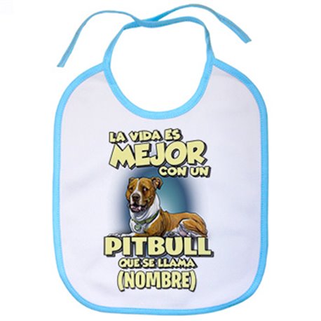 Babero la vida es mejor con un perro mascota Pitbull que se llama personalizable con nombre