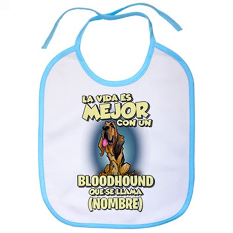 Babero la vida es mejor con un perro raza Bloodhound que se llama personalizable con nombre