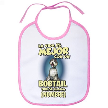 Babero la vida es mejor con un perro raza Bobtail que se llama personalizable con nombre