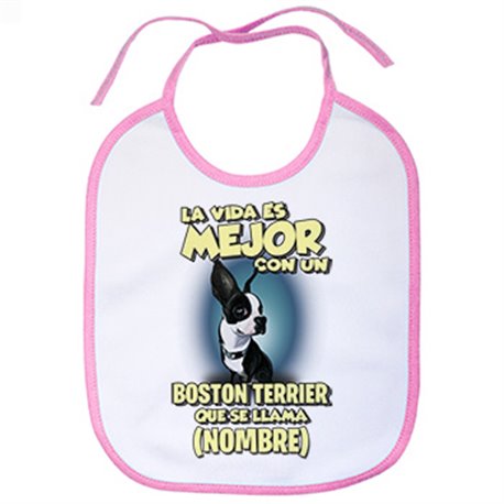 Babero la vida es mejor con un perro raza Boston Terrier que se llama personalizable con nombre